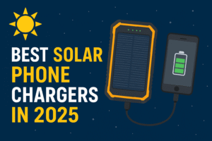 Best Solar Phone Chargers in 2025 – Reliable, Fast & Portable